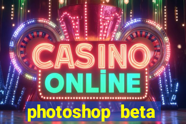 photoshop beta crackeado 2024